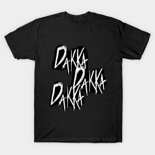 DAKKA DAKKA DAKKA! T-Shirt